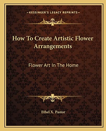 How To Create Artistic Flower Arrangements: Flower Art In The Home