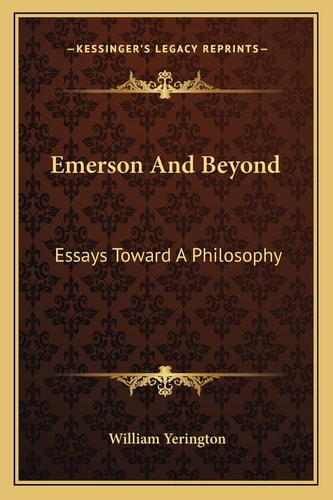 Emerson And Beyond: Essays Toward A Philosophy