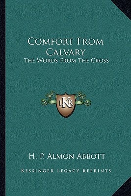 Comfort From Calvary: The Words From The Cross