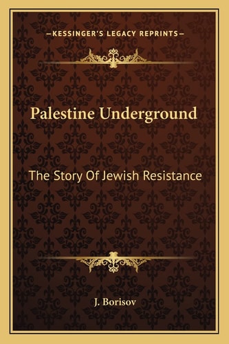 Palestine Underground: The Story Of Jewish Resistance