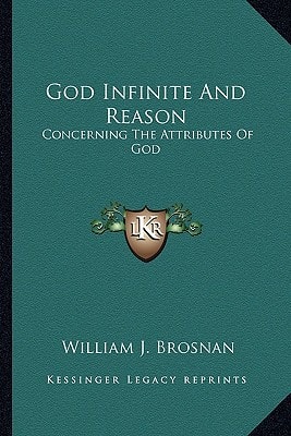 God Infinite And Reason: Concerning The Attributes Of God