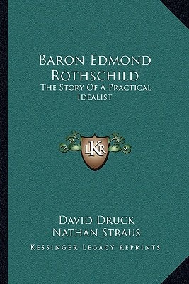 Baron Edmond Rothschild: The Story Of A Practical Idealist