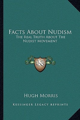 Facts About Nudism: The Real Truth About The Nudist Movement