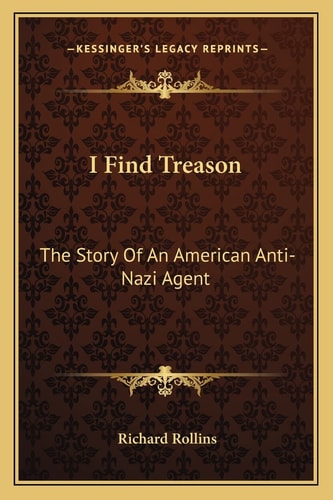 I Find Treason: The Story Of An American Anti-Nazi Agent