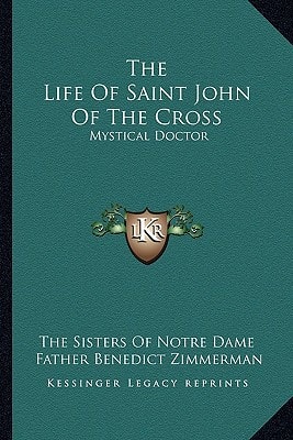 The Life Of Saint John Of The Cross: Mystical Doctor