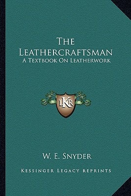 The Leathercraftsman: A Textbook On Leatherwork