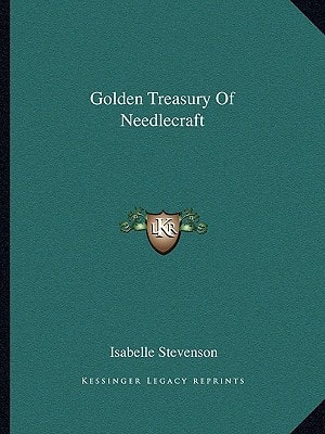 Golden Treasury Of Needlecraft