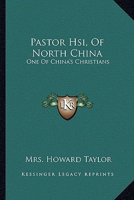 Pastor Hsi, Of North China: One Of China's Christians