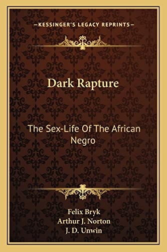 Dark Rapture: The Sex-Life Of The African Negro