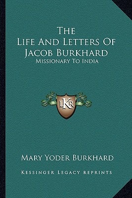 The Life And Letters Of Jacob Burkhard: Missionary To India