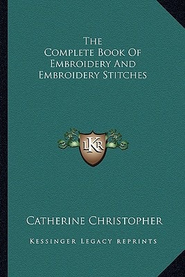 The Complete Book Of Embroidery And Embroidery Stitches