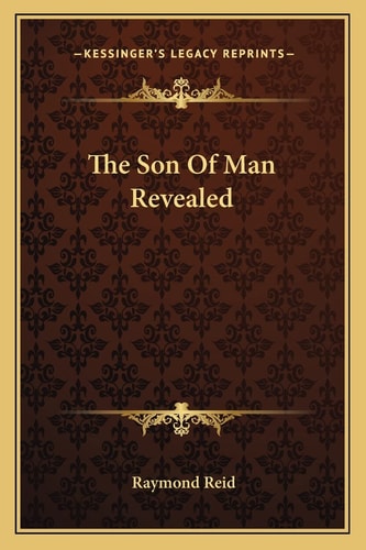 The Son Of Man Revealed