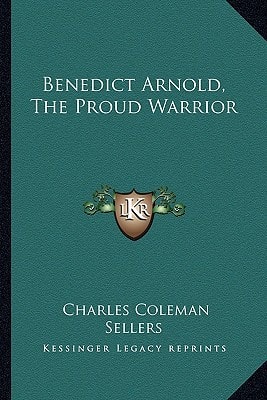 Benedict Arnold, The Proud Warrior