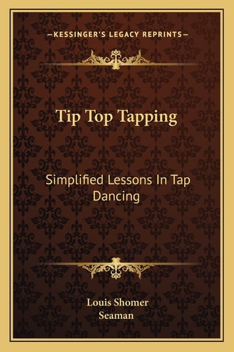 Tip Top Tapping: Simplified Lessons In Tap Dancing