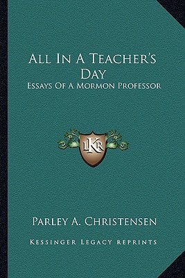 All In A Teacher's Day: Essays Of A Mormon Professor