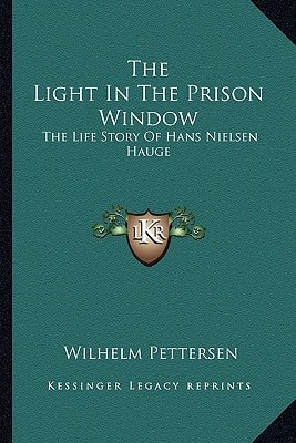 The Light In The Prison Window: The Life Story Of Hans Nielsen Hauge