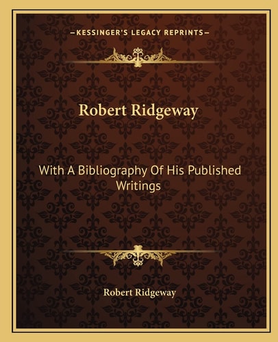 Robert Ridgeway: With A Bibliography Of His Published Writings