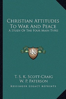 Christian Attitudes To War And Peace: A Study Of The Four Main Types