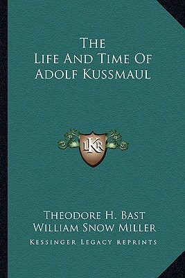 The Life And Time Of Adolf Kussmaul