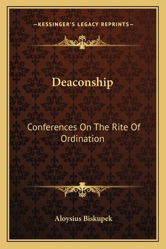 Deaconship: Conferences On The Rite Of Ordination