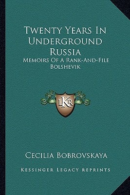 Twenty Years In Underground Russia: Memoirs Of A Rank-And-File Bolshevik