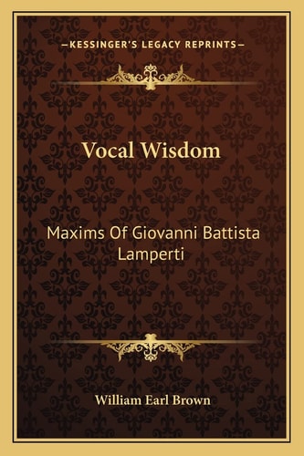 Vocal Wisdom: Maxims Of Giovanni Battista Lamperti