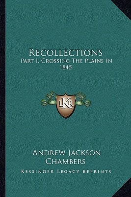 Recollections: Part I, Crossing The Plains In 1845