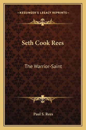 Seth Cook Rees: The Warrior-Saint