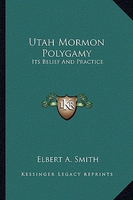 Utah Mormon Polygamy: Its Belief And Practice