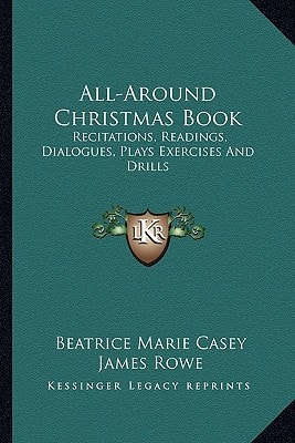 All-Around Christmas Book: Recitations, Readings, Dialogues, Plays Exercises And Drills