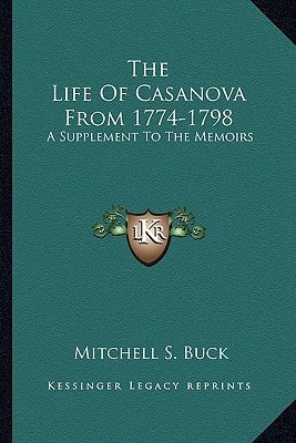 The Life Of Casanova From 1774-1798: A Supplement To The Memoirs