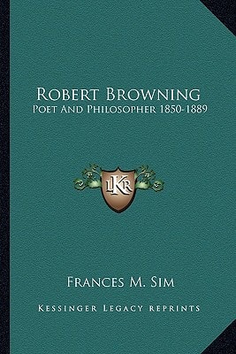 Robert Browning: Poet And Philosopher 1850-1889