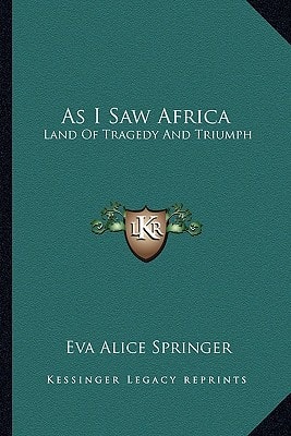 As I Saw Africa: Land Of Tragedy And Triumph