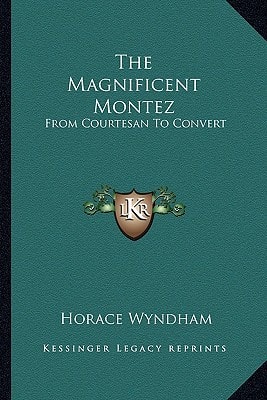 The Magnificent Montez: From Courtesan To Convert