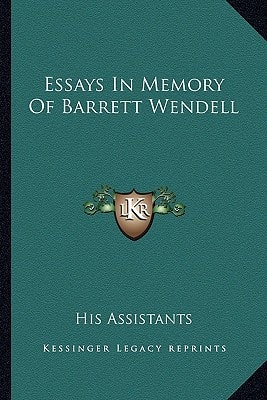 Essays In Memory Of Barrett Wendell