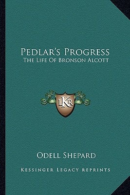 Pedlar's Progress: The Life Of Bronson Alcott
