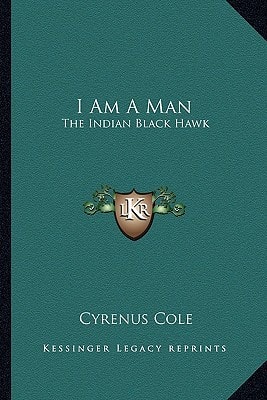 I Am A Man: The Indian Black Hawk