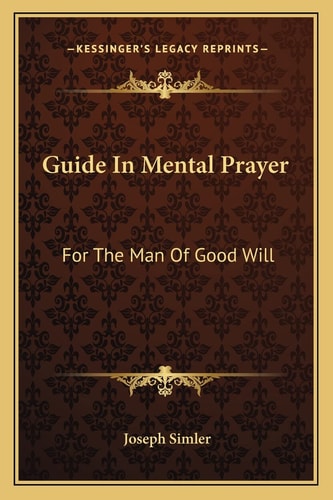 Guide In Mental Prayer: For The Man Of Good Will