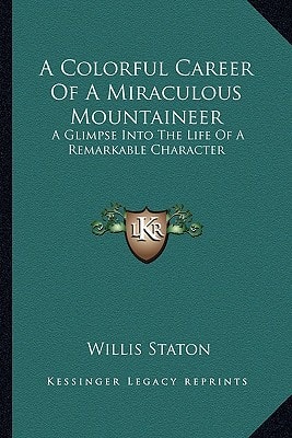 A Colorful Career Of A Miraculous Mountaineer: A Glimpse Into The Life Of A Remarkable Character