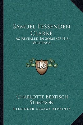Samuel Fessenden Clarke: As Revealed In Some Of His Writings