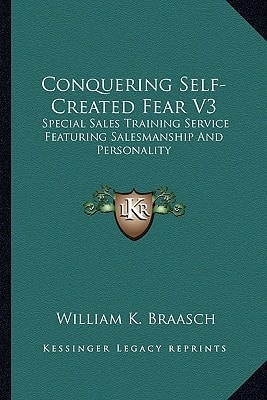 Conquering Self-Created Fear V3: Special Sales Training Service Featuring Salesmanship And Personality