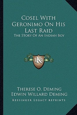 Cosel With Geronimo On His Last Raid: The Story Of An Indian Boy