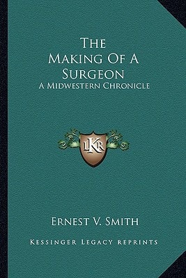 The Making Of A Surgeon: A Midwestern Chronicle