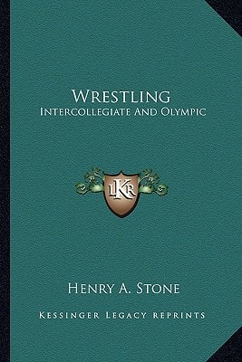 Wrestling: Intercollegiate And Olympic