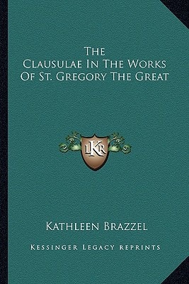 The Clausulae In The Works Of St. Gregory The Great