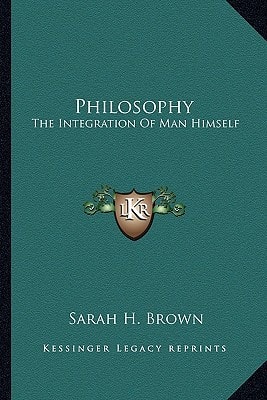 Philosophy: The Integration Of Man Himself