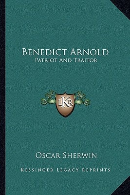 Benedict Arnold: Patriot And Traitor