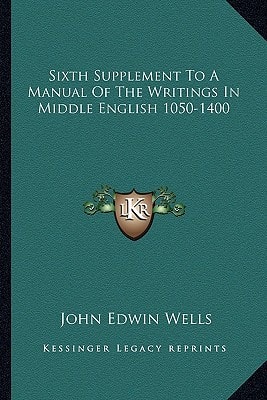 Sixth Supplement To A Manual Of The Writings In Middle English 1050-1400