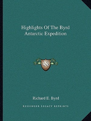 Highlights Of The Byrd Antarctic Expedition