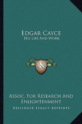 Edgar Cayce: His Life And Work